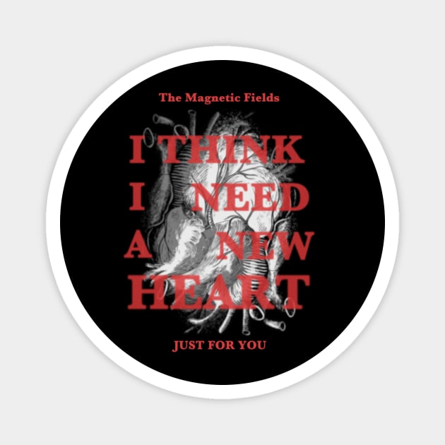 I Think I Need a New Heart V2 Magnet by MakroPrints